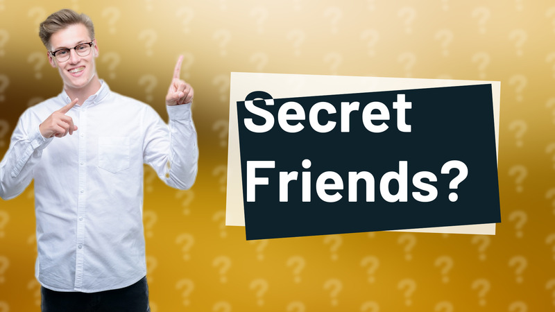 Secret Friends?