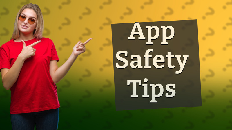 App Safety Tips