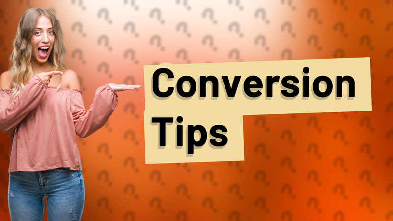 Conversion Tips