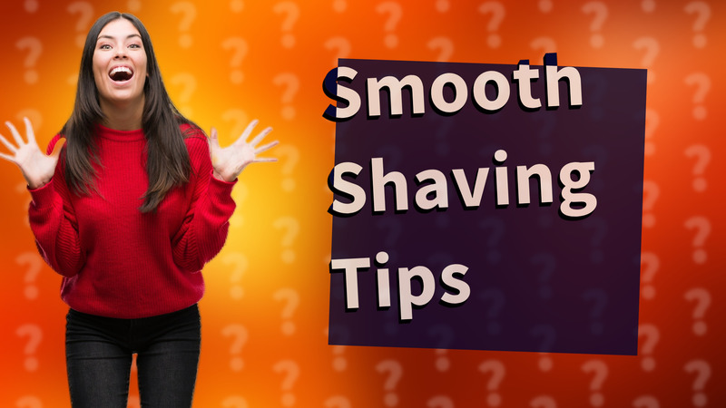 Smooth Shaving Tips