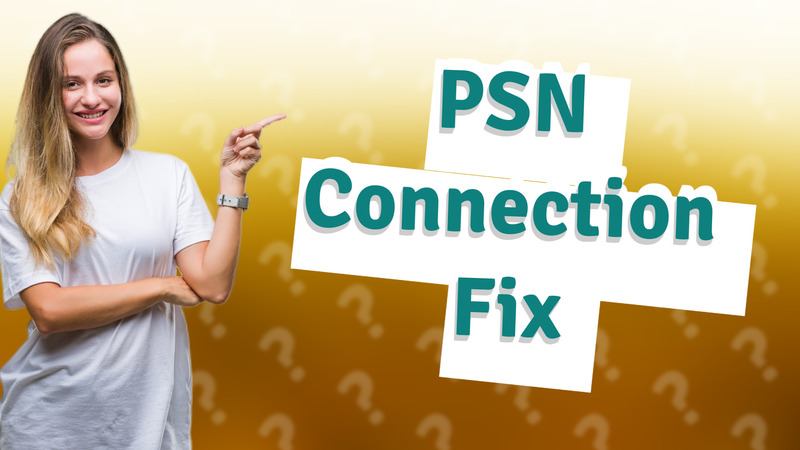 PSN Connection Fix