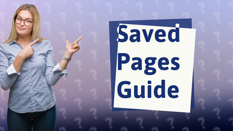 Saved Pages Guide