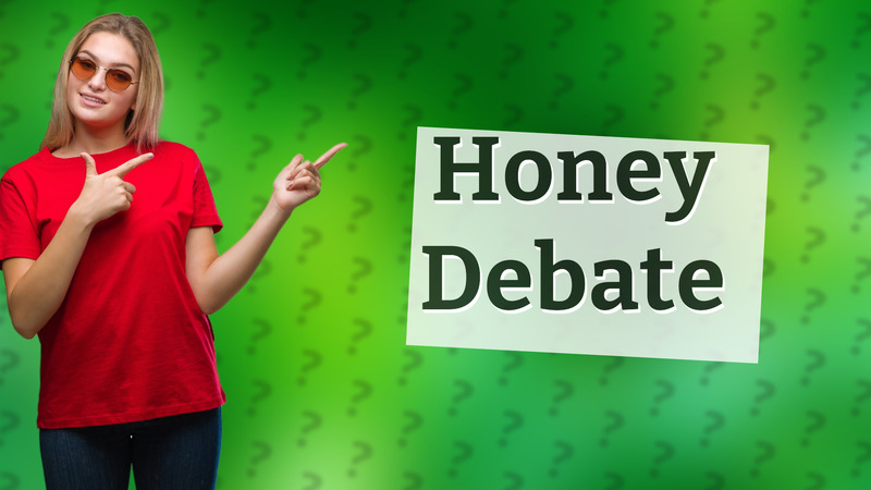 Honey Debate
