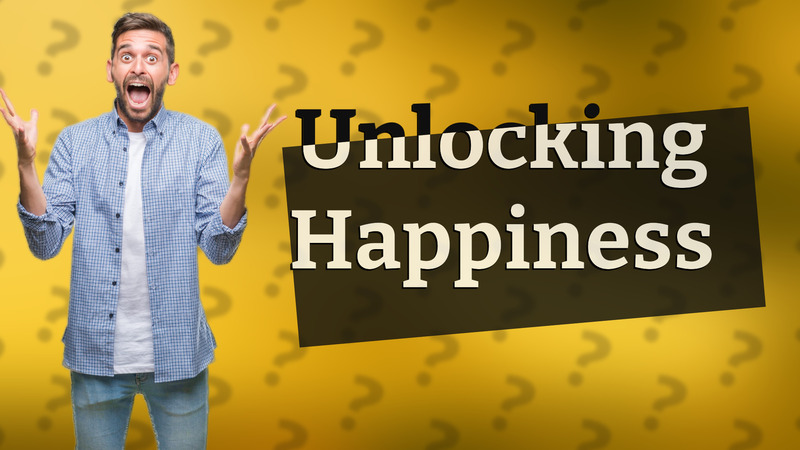 Unlocking Happiness