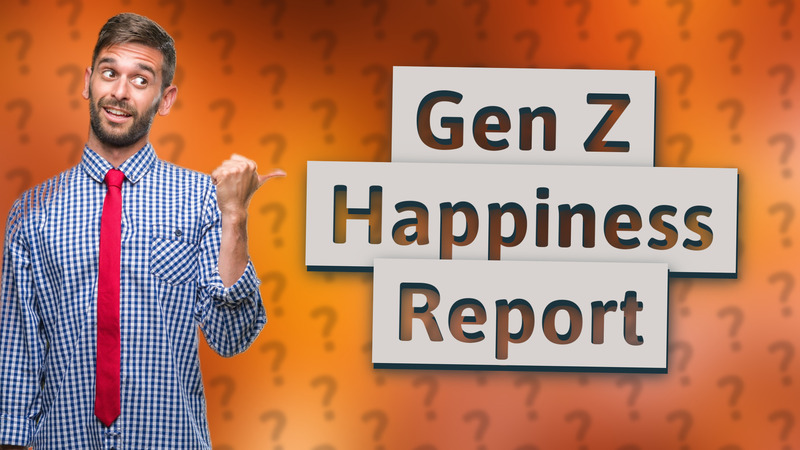 Gen Z Happiness Report
