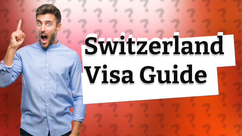 Switzerland Visa Guide