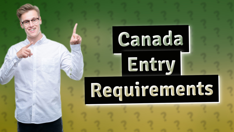 Canada Entry Requirements