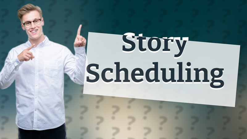 Story Scheduling