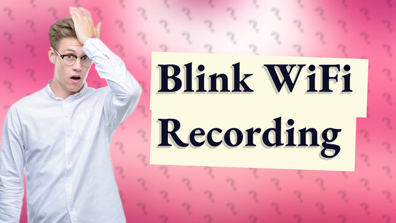 Blink WiFi Recording
