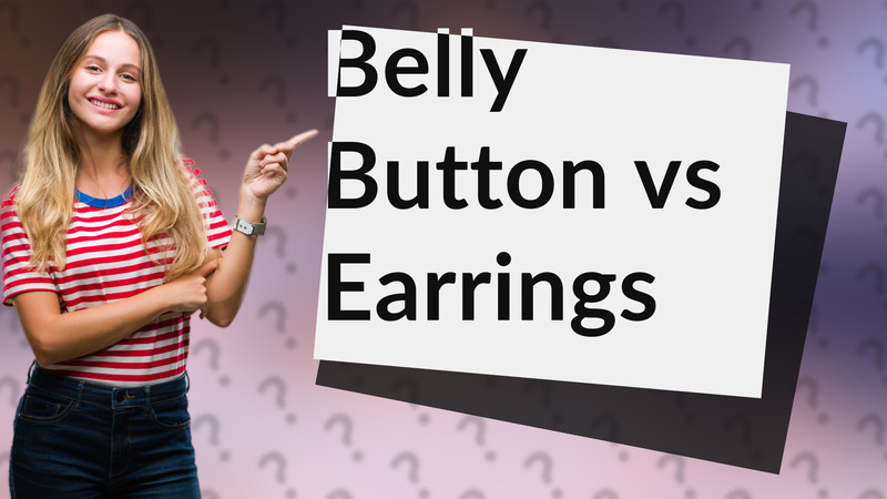 Belly Button vs Earrings