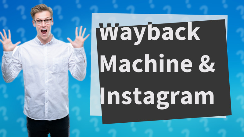 Wayback Machine & Instagram