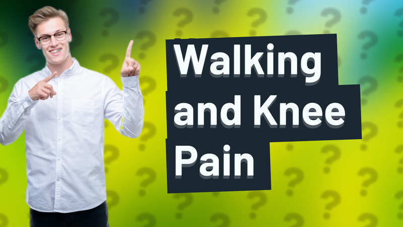 Walking and Knee Pain