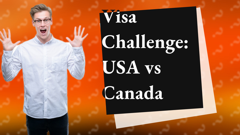 Visa Challenge: USA vs Canada