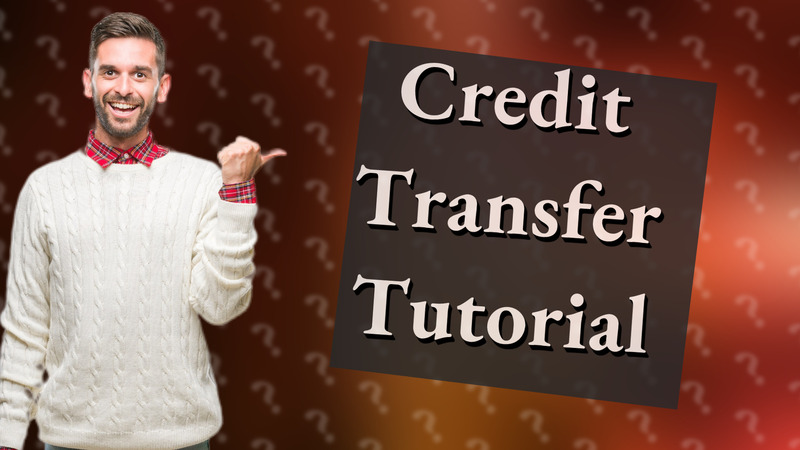 Credit Transfer Tutorial