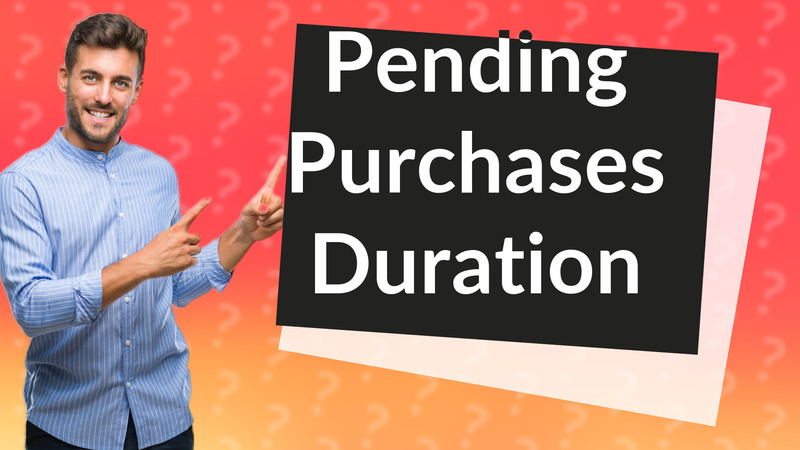 Pending Purchases Duration