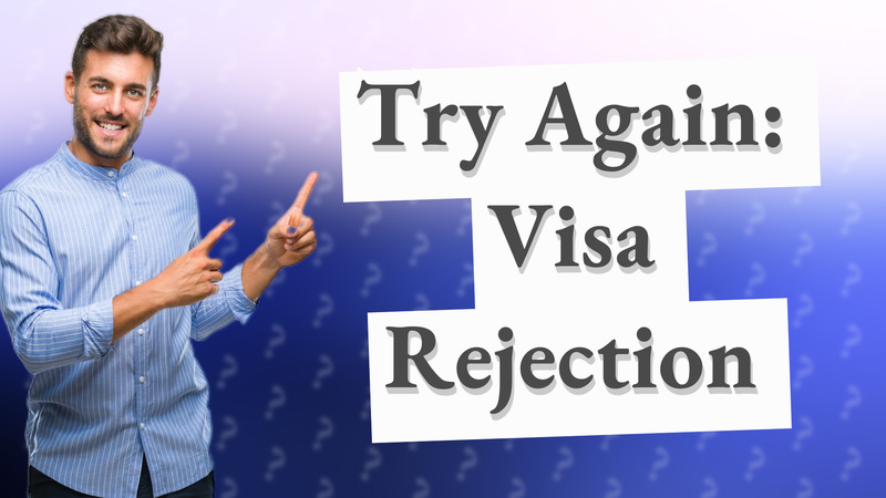 Try Again: Visa Rejection