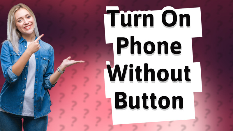 Turn On Phone Without Button