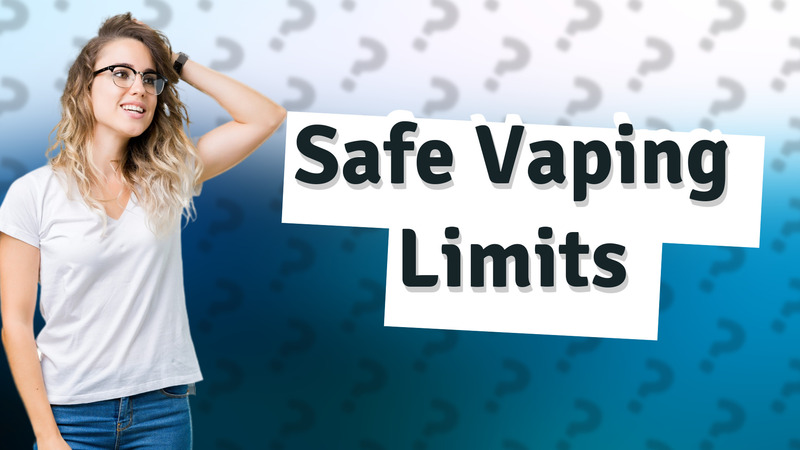 Safe Vaping Limits