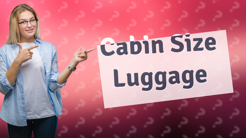 Cabin Size Luggage