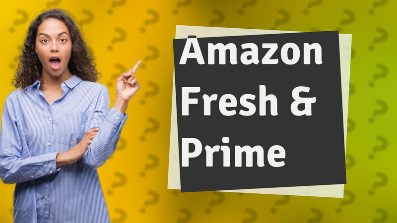 Amazon Fresh & Prime