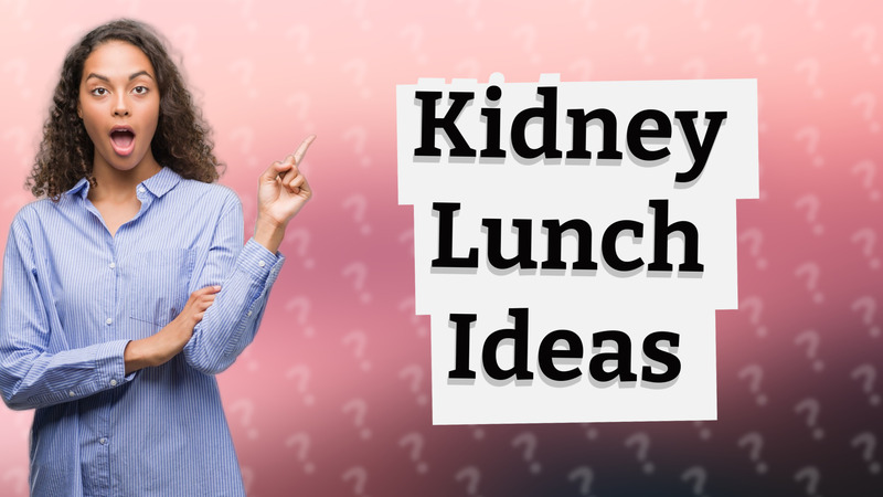 Kidney Lunch Ideas
