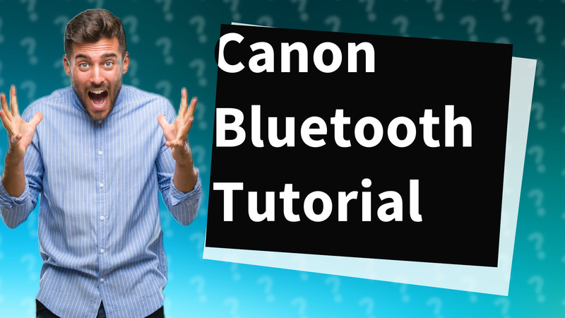 Canon Bluetooth Tutorial
