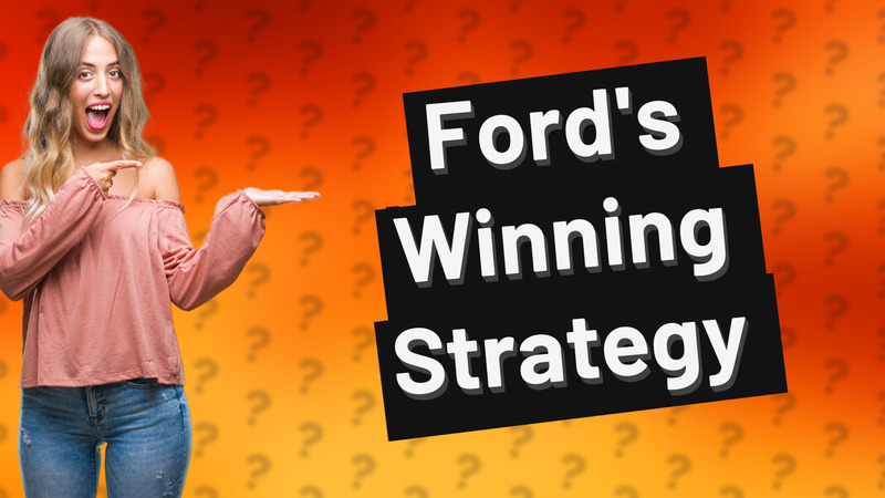 Ford's Winning Strategy