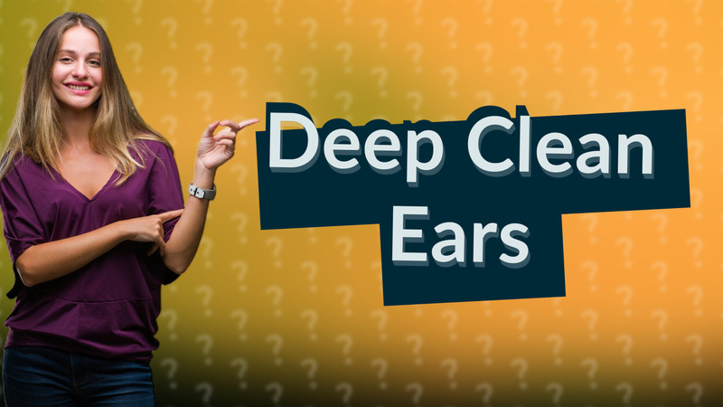 Deep Clean Ears