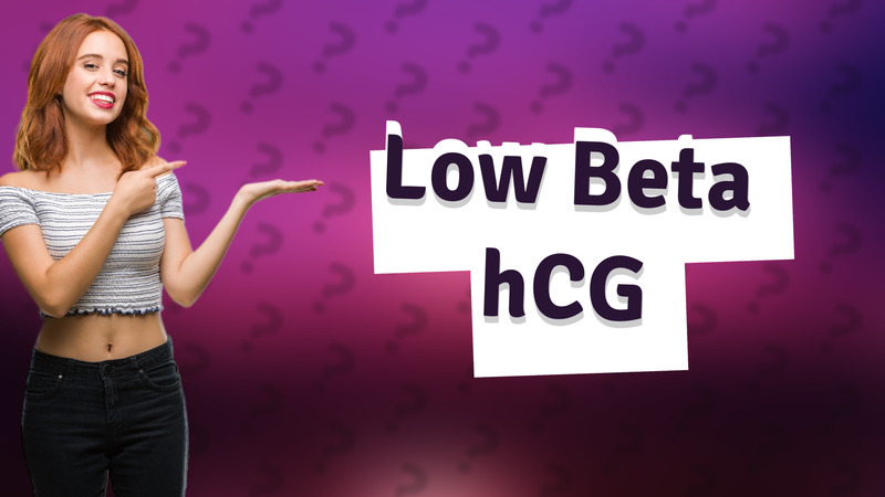 Low Beta hCG