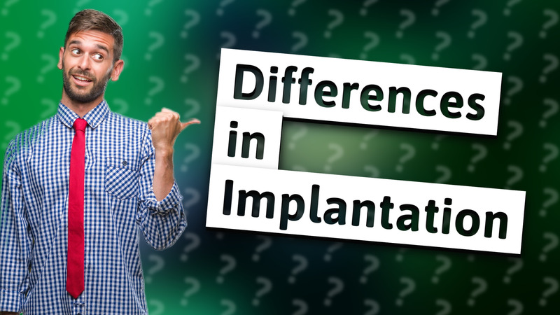 Differences in Implantation