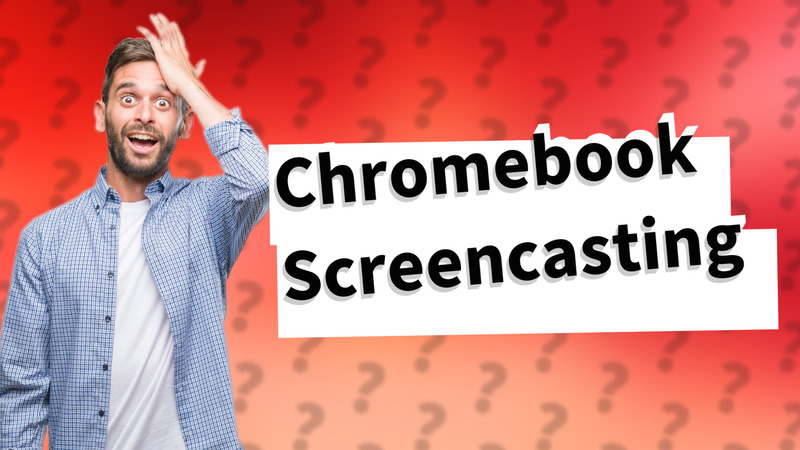 Chromebook Screencasting