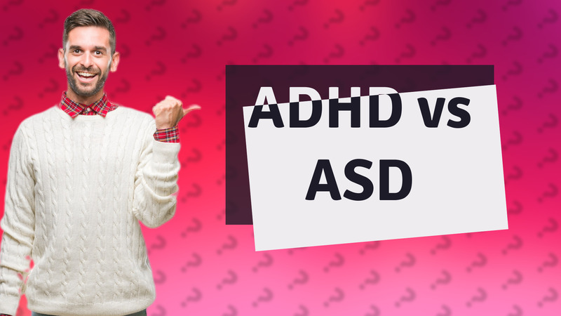 ADHD vs ASD