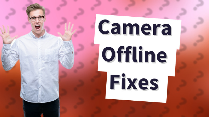 Camera Offline Fixes
