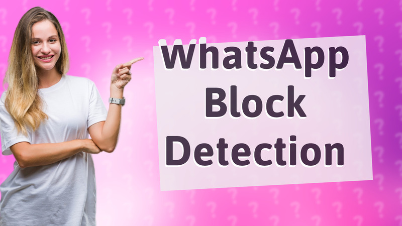 WhatsApp Block Detection