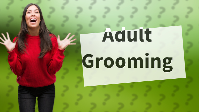 Adult Grooming