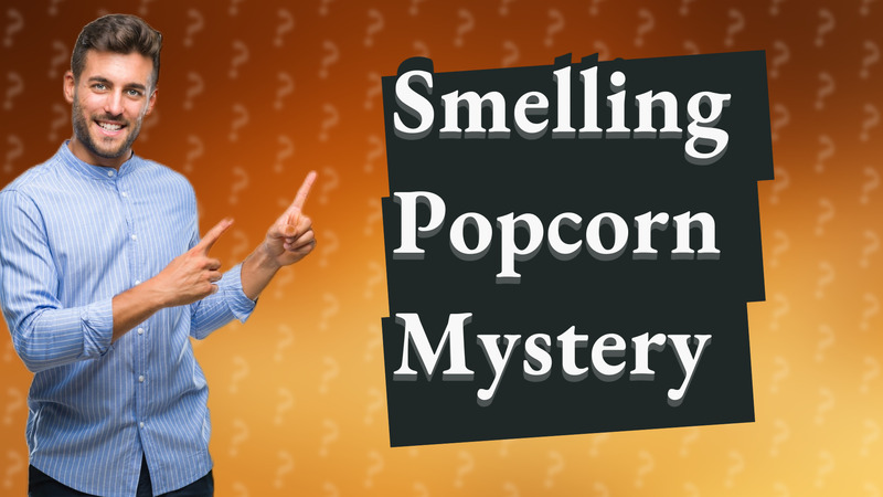 Smelling Popcorn Mystery