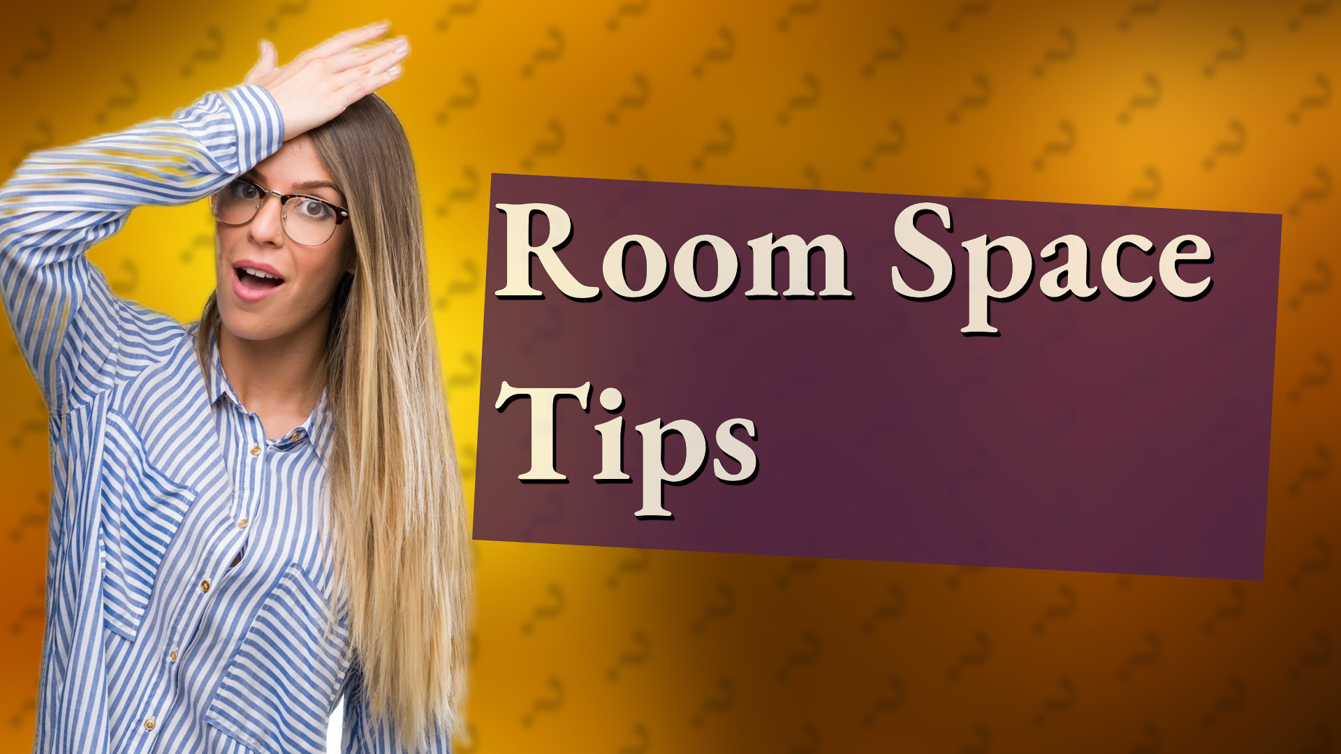 Room Space Tips