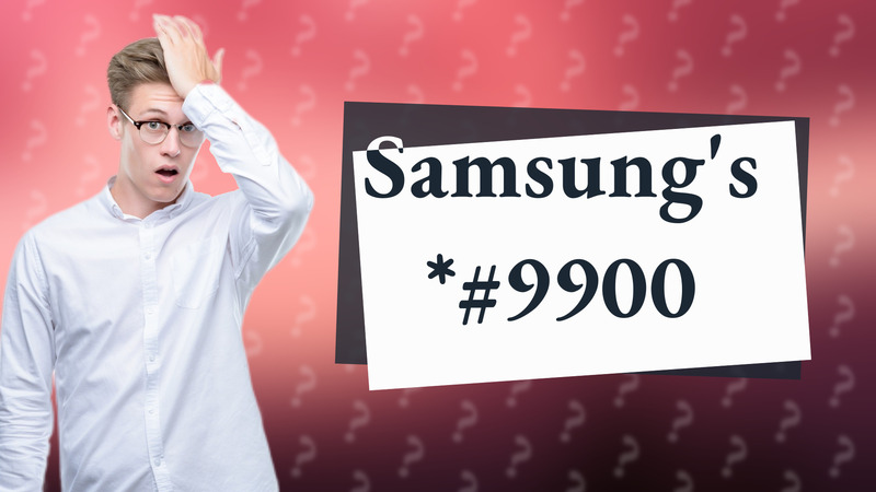 Samsung's *#9900