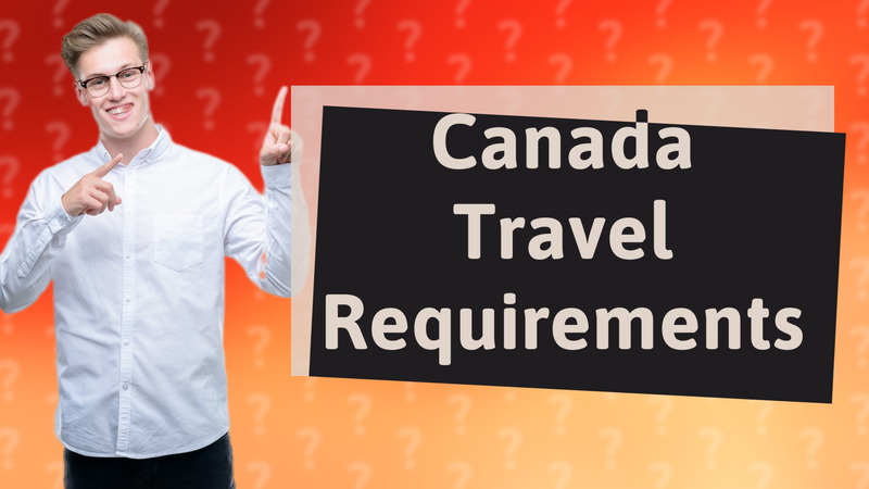Canada Travel Requirements