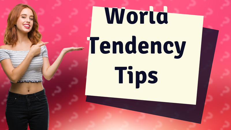 World Tendency Tips