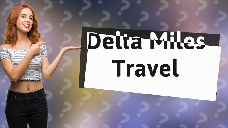 Delta Miles Travel