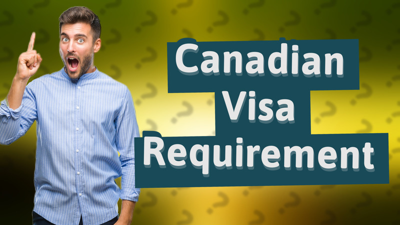 Canadian Visa Requirement
