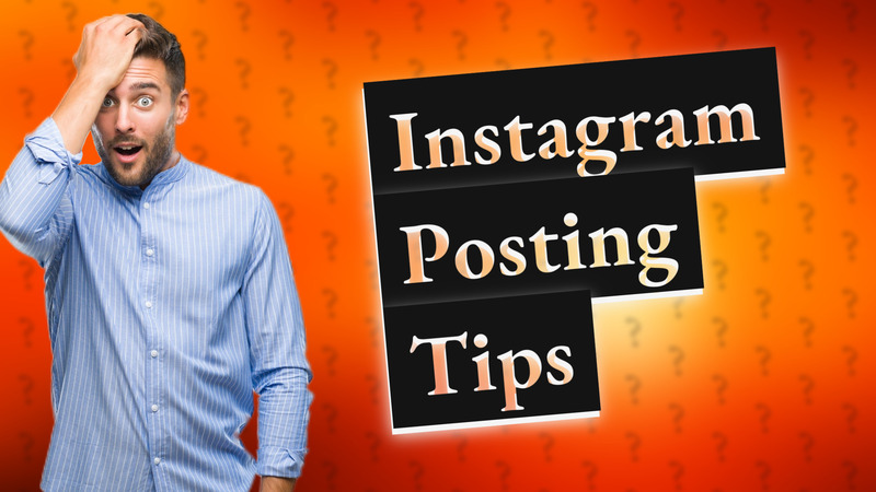 Instagram Posting Tips