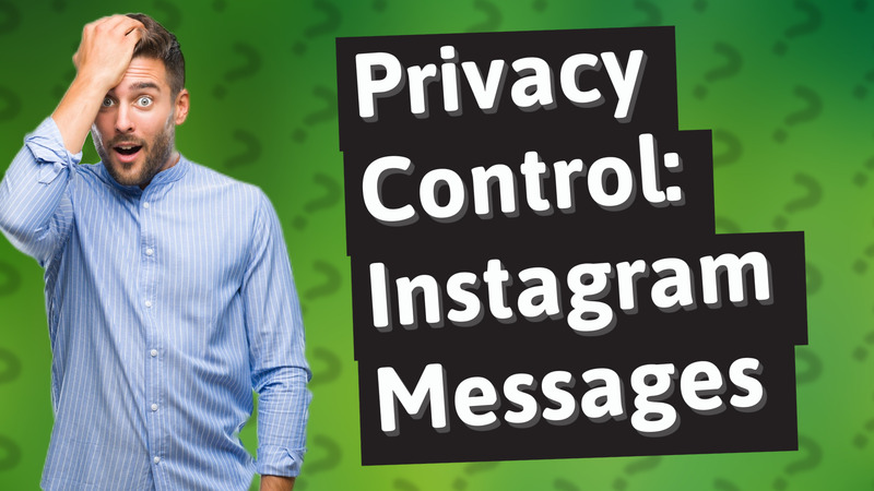 Privacy Control: Instagram Messages