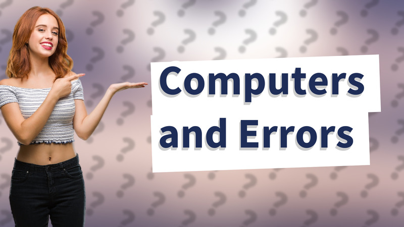 Computers and Errors