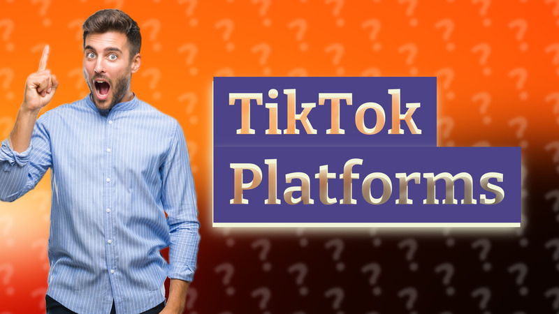 TikTok Platforms