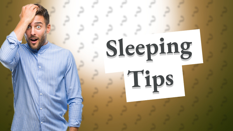 Sleeping Tips