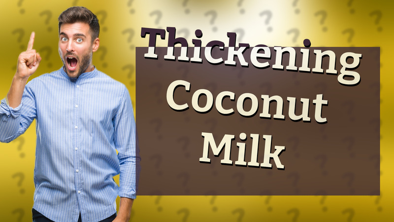 Thickening Coconut Milk