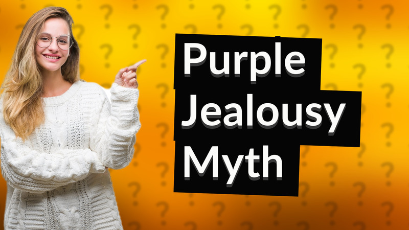 Purple Jealousy Myth