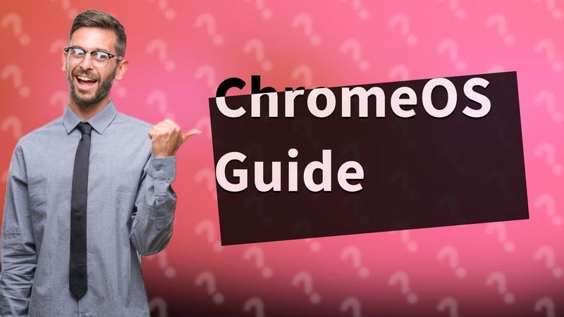 ChromeOS Guide